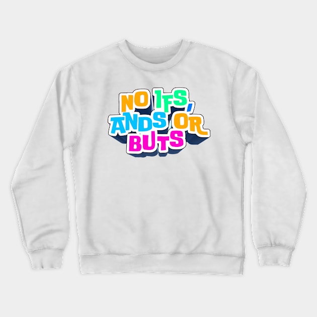 No Ifs, Ands or Buts - Joe Rogan Experience Fan Design Crewneck Sweatshirt by Ina